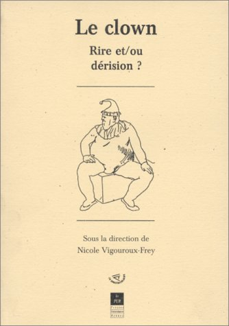 Le clown : rire et ou dérision ?