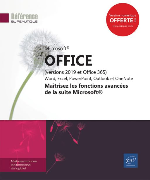 Microsoft Office (versions 2019 et Office 365) : Word, Excel, PowerPoint, Outlook : maîtrisez les fo