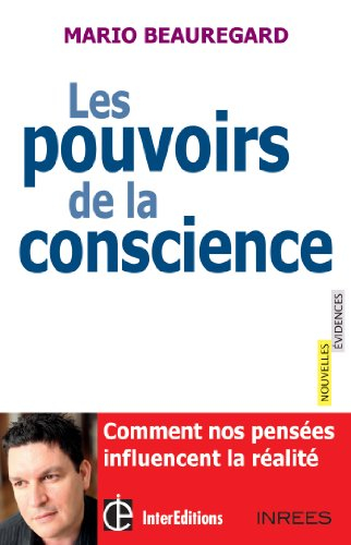 Les pouvoirs de la conscience : comment nos pensées influencent la réalité