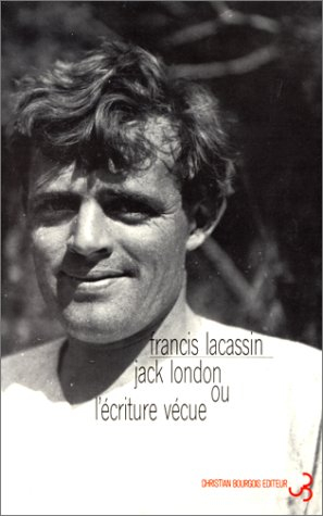 Jack London ou l'Ecriture vécue