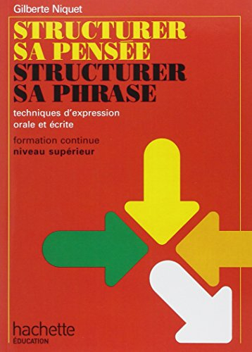 Structurer sa pensée, structurer sa phrase : technique d'expression orale et écrite, formation conti