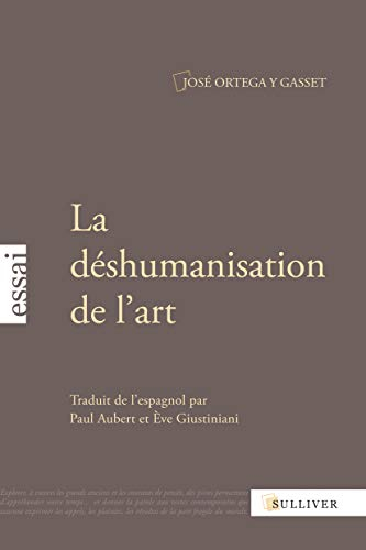 La déshumanisation de l'art. Idées sur le roman. L'art au présent et au passé