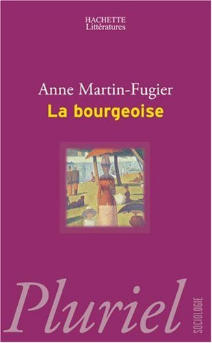 La bourgeoise : femme au temps de Paul Bourget