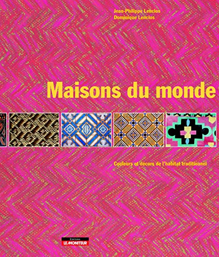 Maisons du monde : couleurs et décors de l'habitat traditionnel