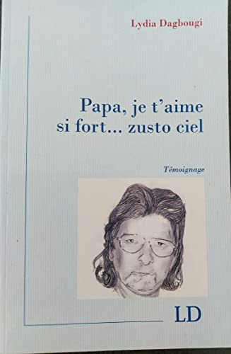 Papa, je t'aime si fort...zusto ciel Témoignage