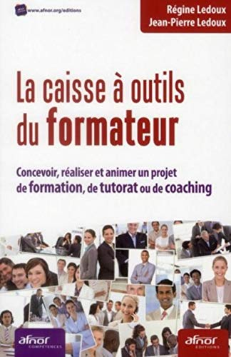 La caisse à outils du formateur : concevoir, réaliser et animer un projet de formation, de tutorat o