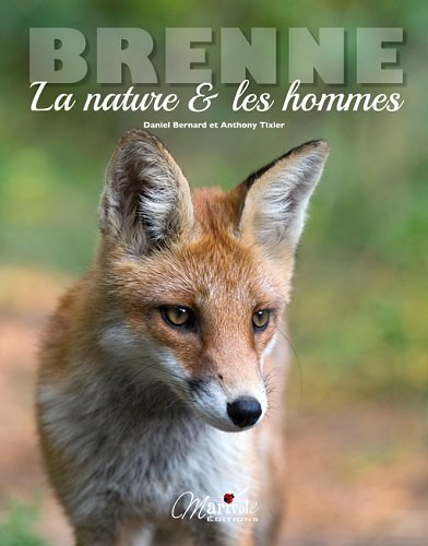 Brenne : la nature & les hommes d'hier à aujourd'hui