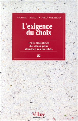 l'exigence du choix : trois disciplines de valeur pour dominer ses marchés