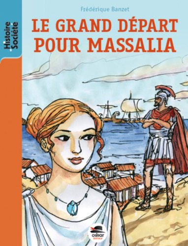 Journal de Livia, fille de Sextius. Le grand départ pour Massalia