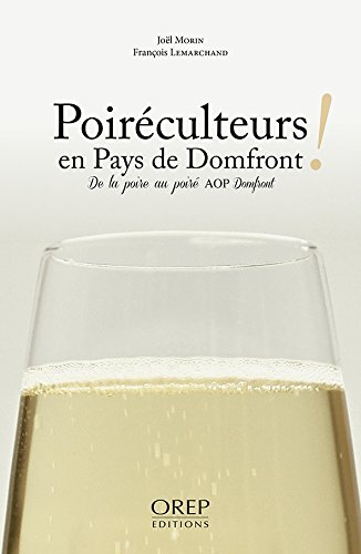 Poiréculteurs en pays de Domfront ! : de la poire au poiré AOP Domfront
