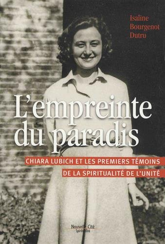 L'empreinte du paradis : Chiara Lubich et les premiers témoins de la spiritualité de l'unité