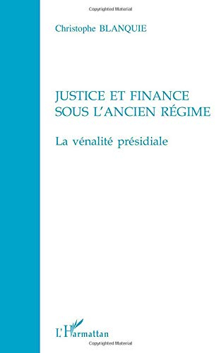 Justice et finance sous l'Ancien Régime : la vénalité présidiale