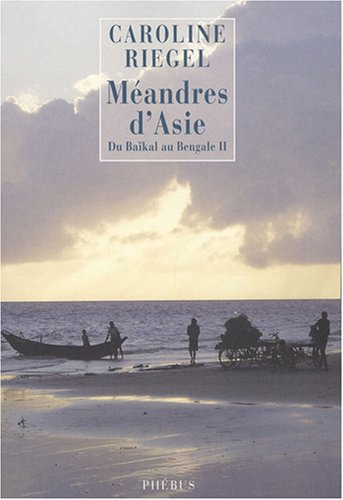 Du Baïkal au Bengale. Vol. 2. Méandres d'Asie