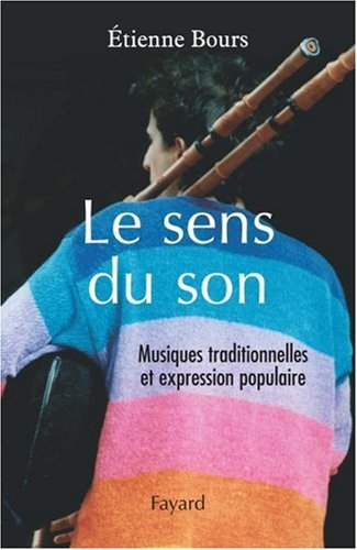 Le sens du son : musiques traditionnelles et expression populaire