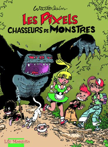 Les Pixels. Vol. 1. Les Pixels chasseurs de monstres