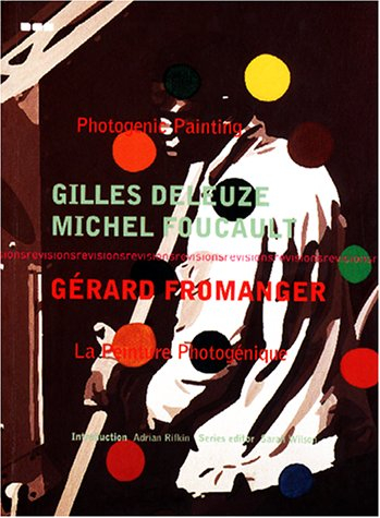 photogenic painting/la peinture photogenique: gilles deleuze, michel foucault