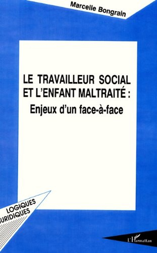 Le Travailleur social et l'enfant maltraité : enjeux d'un face-à-face