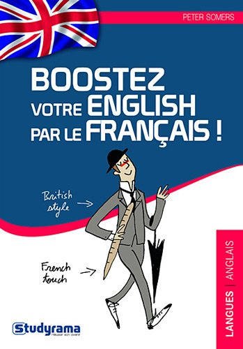 Boostez votre English par le français ! : l'anglais pour les francophones