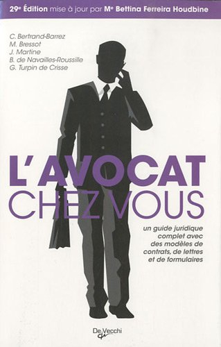 L'avocat chez vous : le conseiller juridique pour tous : un guide juridique complet avec des modèles