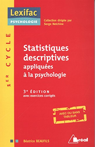 Statistiques descriptives appliquées à la psychologie : avec exercices corrigés, avec ou sans tableu