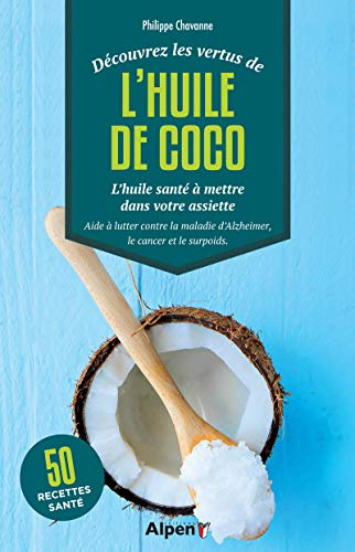 Découvrez les vertus de l'huile de coco : l'huile santé à avoir dans votre placard : excellente en c