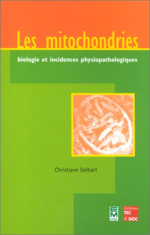 Les mitochondries : biologie et incidences physiopathologiques