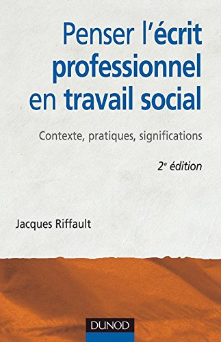 Penser l'écrit professionnel en travail social : contexte, pratiques, significations