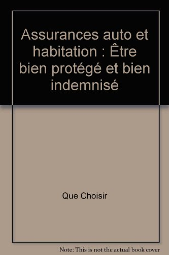 Assurances auto et habitation : être bien protégé et bien indemnisé