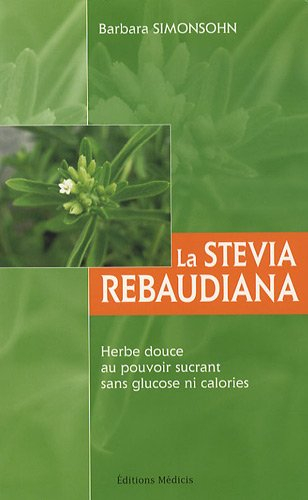 La Stévia rebaudiana : herbe douce au pouvoir sucrant sans glucose ni calories