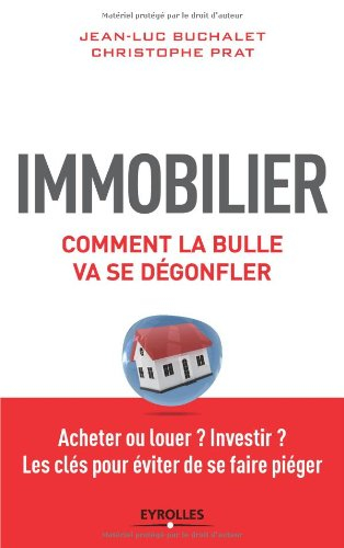 Immobilier, comment la bulle va dégonfler : acheter ou louer ? investir ? les clés pour éviter de se