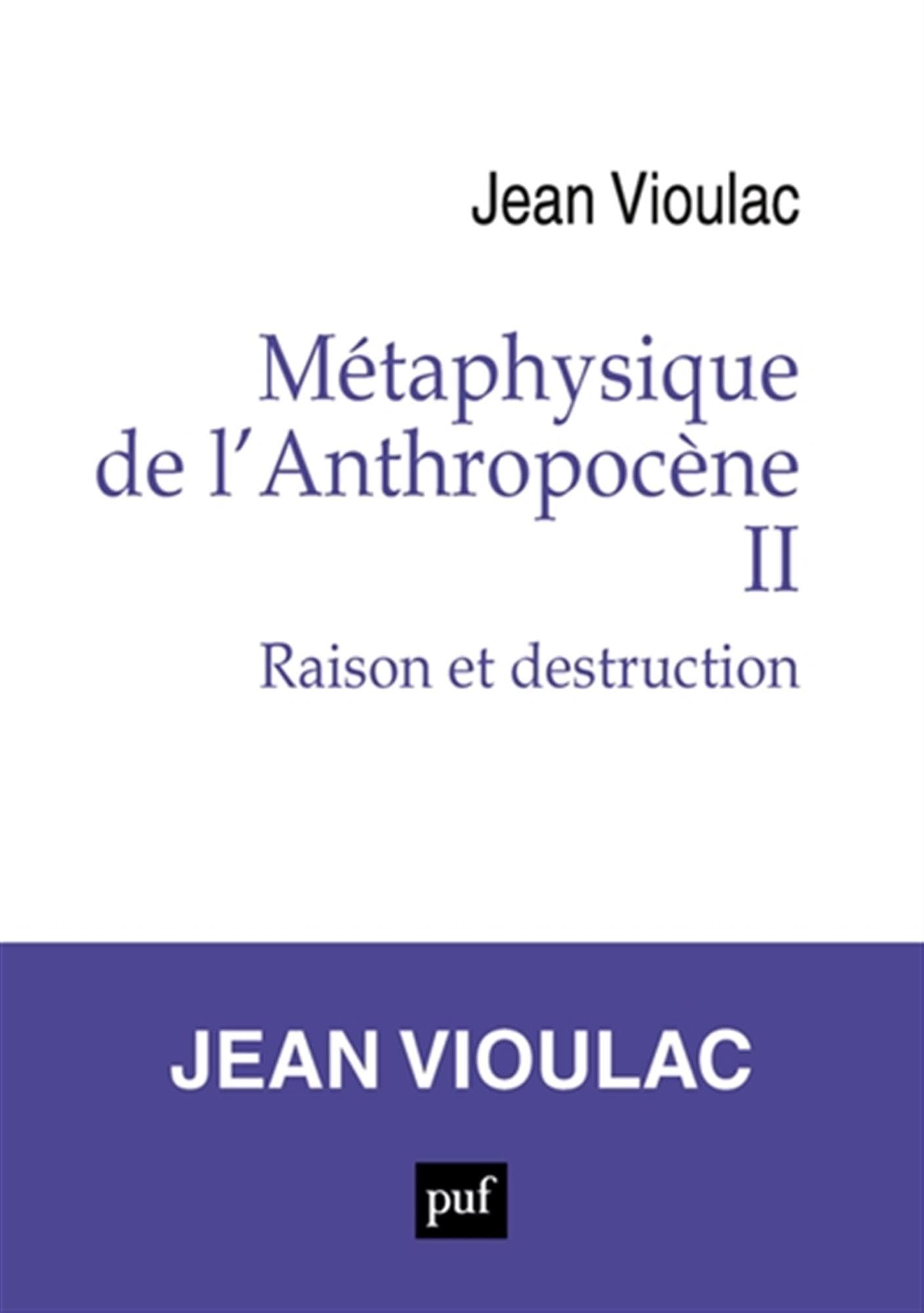 Métaphysique de l'anthropocène. Vol. 2. Raison et destruction