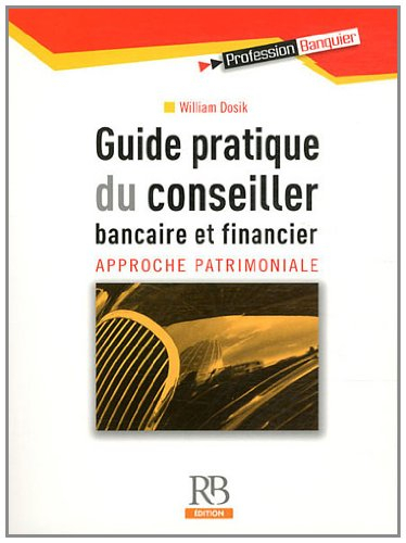 Guide pratique du conseiller bancaire et financier : approche patrimoniale