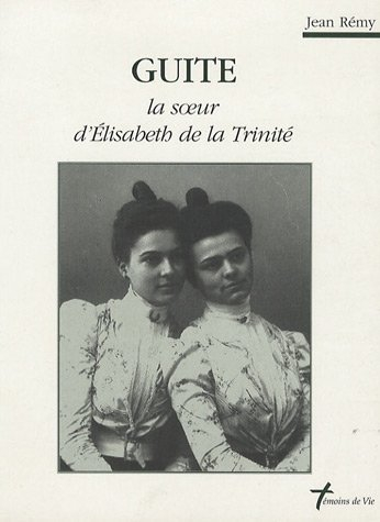 Guite, la soeur d'Elisabeth de la Trinité