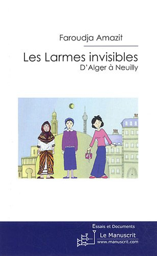 Les larmes invisibles : d'Alger à Neuilly