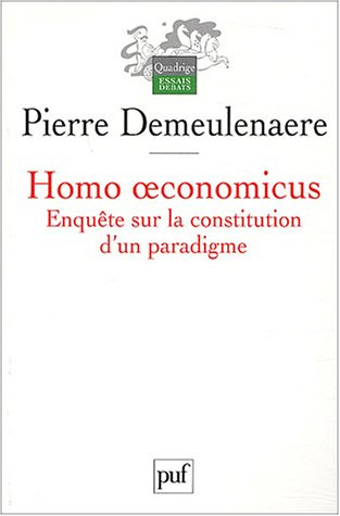 Homo oeconomicus : enquête sur la constitution d'un paradigme