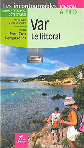 Var, le littoral : Provence-Alpes-Côte d'Azur, inclus Port-Cros, Porquerolles : 20 balades exception