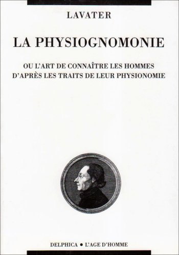La Physiognomonie ou l'art de connaître les hommes d'après les traits de leur physionomie