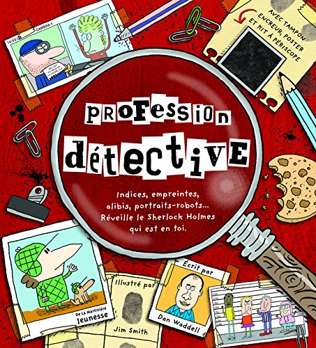 Profession détective : indices, empreintes, alibis, portraits-robots... : réveille le Sherlok Holmes