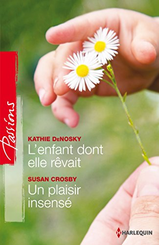 L'enfant dont elle rêvait. Un plaisir insensé