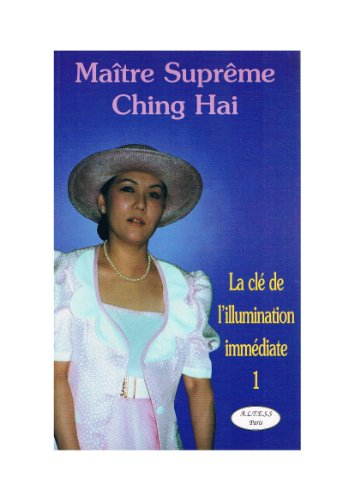 La clé de l'illumination immédiate. Vol. 1