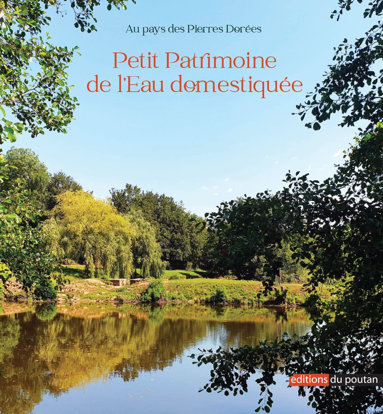 Au pays des Pierres Dorées: Petit Patrimoine de l’Eau domestiquée
