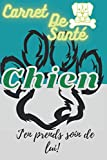 Carnet de Santé Chien: J'en prends soin de lui.