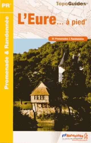 L'Eure... à pied : 41 promenades & randonnées