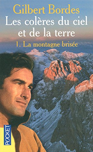 Les colères du ciel et de la Terre. Vol. 1. La montagne brisée