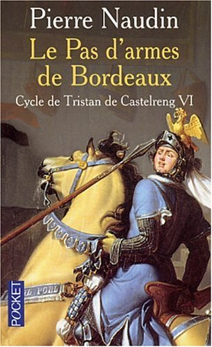 Le cycle de Tristan de Castelreng. Vol. 6. Le pas d'armes de Bordeaux