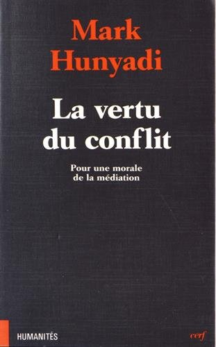 La vertu du conflit : pour une morale de la médiation