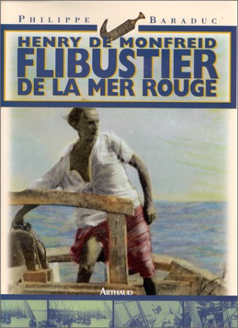Henry de Monfreid, flibustier de la mer Rouge
