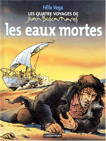Les quatre voyages de Juan Buscamares. Vol. 1. Les eaux mortes