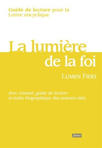 La lumière de la foi, Lumen fidei : guide de lecture pour la lettre encyclique