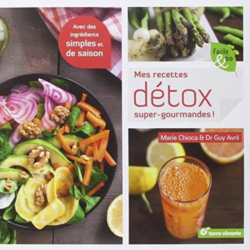 Mes recettes détox super-gourmandes !